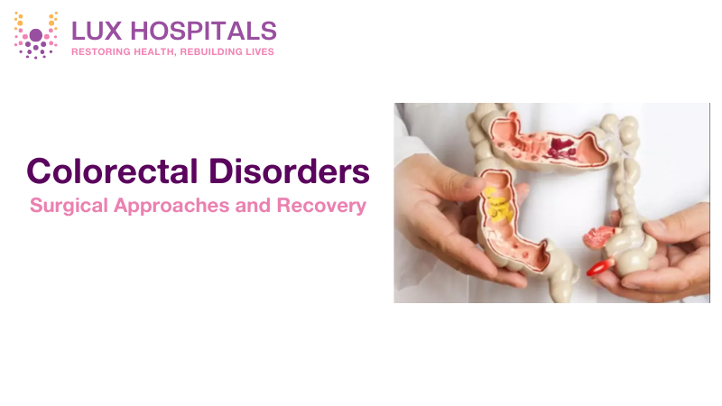 Colorectal Disorders: Surgical Approaches and Recovery