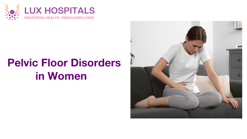 Pelvic Floor Disorder in Women: Symptoms, Management and Lifestyle Changes