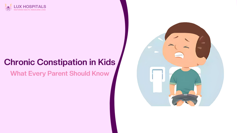 Chronic Constipation in Kids: What Every Parent Should Know