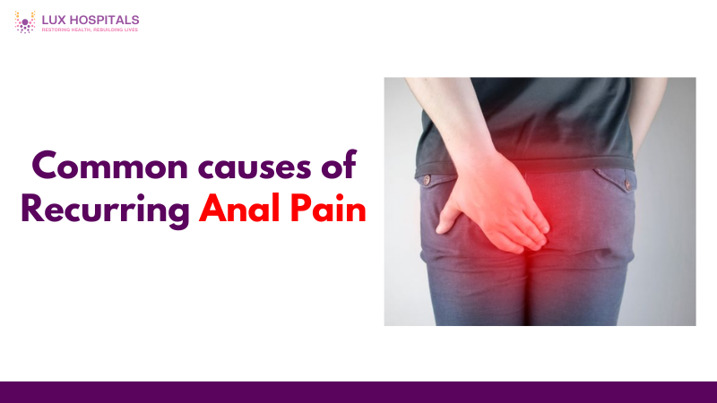 Common Causes of Recurring Anal Pain