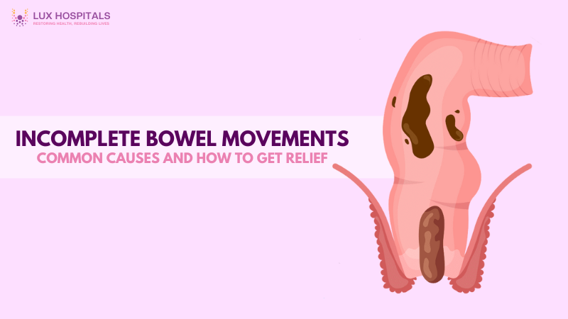 Incomplete Bowel Movements: Causes and Easy Relief Tips
