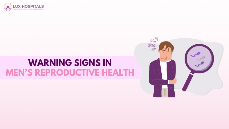 Warning signs in Mens Reproductive health