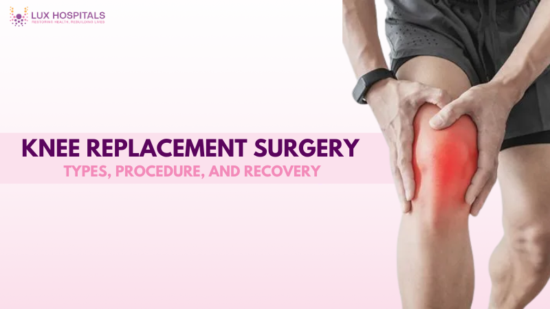 Knee Replacement Surgery: Types, Procedure, and Recovery