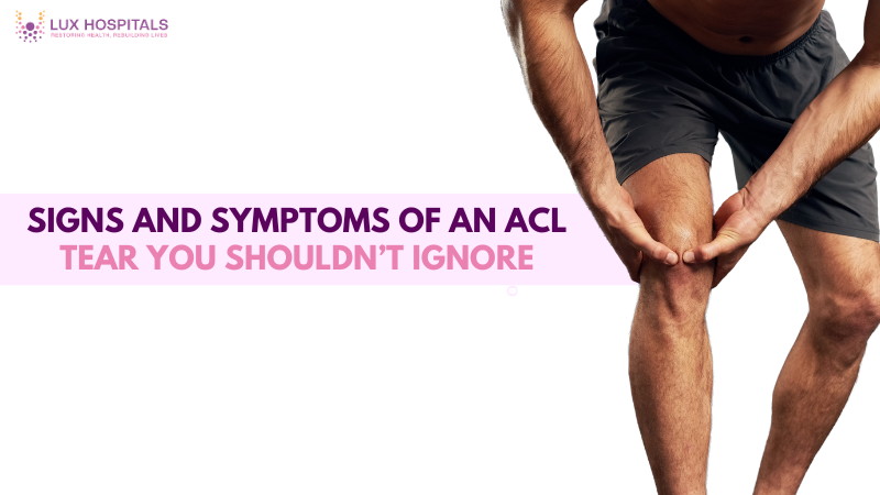 Signs and Symptoms of an ACL Tear You Shouldn’t Ignore