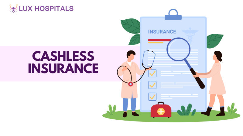 Do LUX Hospitals in Hyderabad Provide Cashless Insurance?
