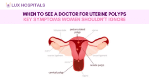 When to See a Doctor for Uterine Polyps: Key Symptoms Women Shouldn’t Ignore